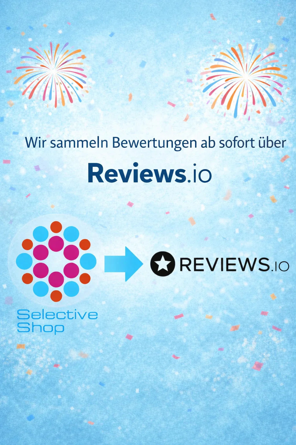 Bewertungen im Selective-Shop: Wir wechseln zu Reviews.io